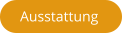 Ausstattung