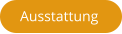 Ausstattung