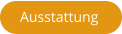 Ausstattung