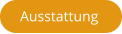 Ausstattung
