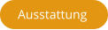 Ausstattung