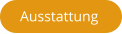 Ausstattung