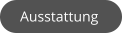 Ausstattung