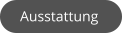 Ausstattung