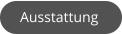 Ausstattung